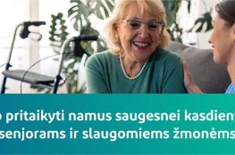saugūs namai senjorams. Kaip pritaikyti namus saugesnei kasdienybei senjorams ir slaugomiems žmonėms